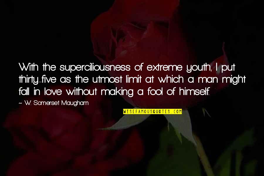 A Fool In Love Quotes By W. Somerset Maugham: With the superciliousness of extreme youth, I put A Fool In Love Quotes By W. Somerset Maugham: With the superciliousness of extreme youth, I put