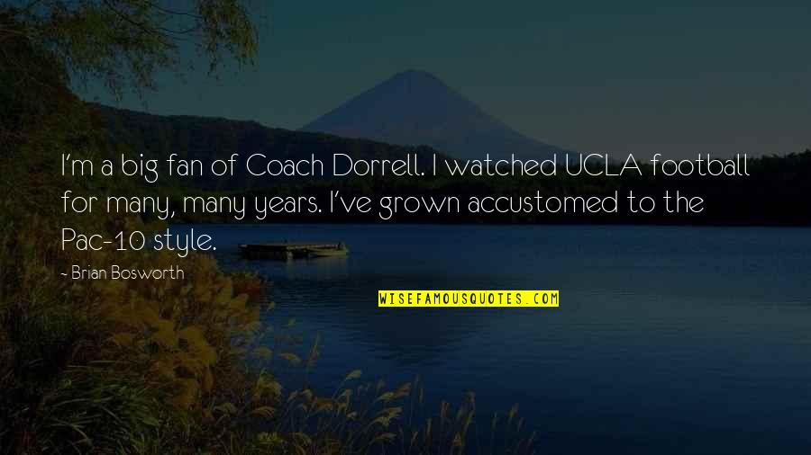 A Football Coach Quotes By Brian Bosworth: I'm a big fan of Coach Dorrell. I