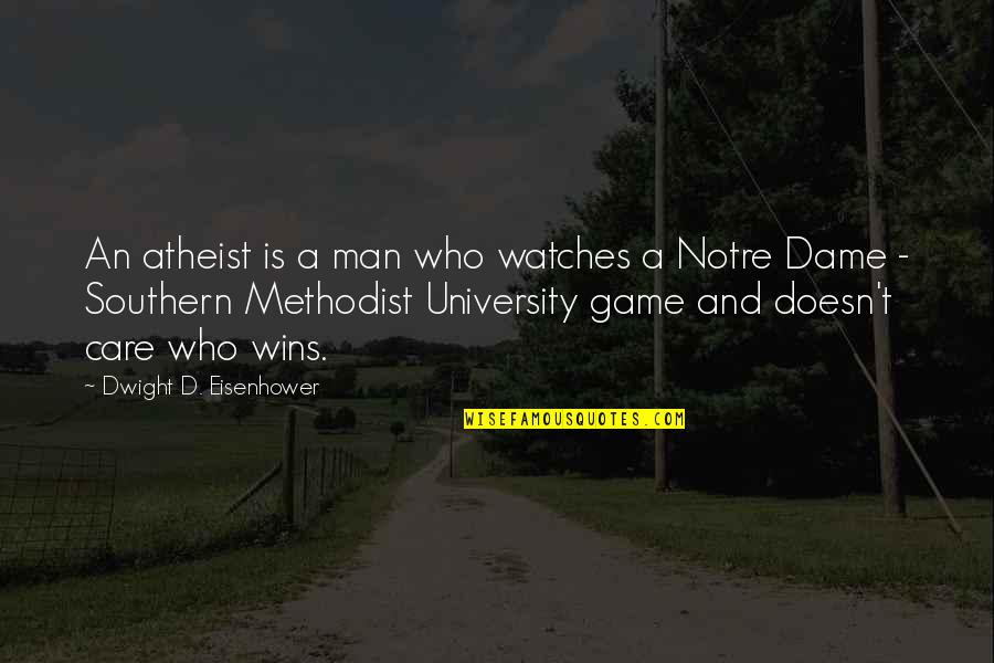 A Football Game Quotes By Dwight D. Eisenhower: An atheist is a man who watches a