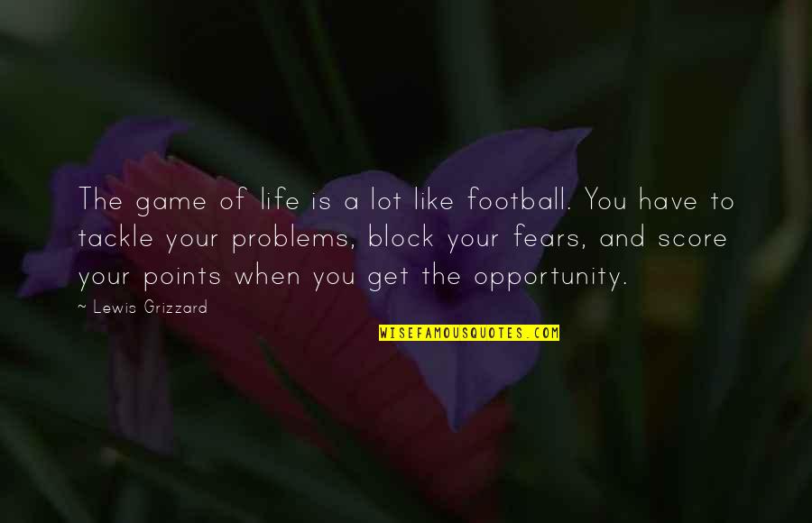 A Football Game Quotes By Lewis Grizzard: The game of life is a lot like