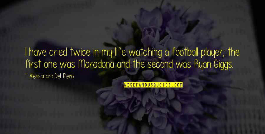 A Football Player Quotes By Alessandro Del Piero: I have cried twice in my life watching