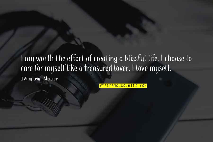 A For Effort Quotes By Amy Leigh Mercree: I am worth the effort of creating a