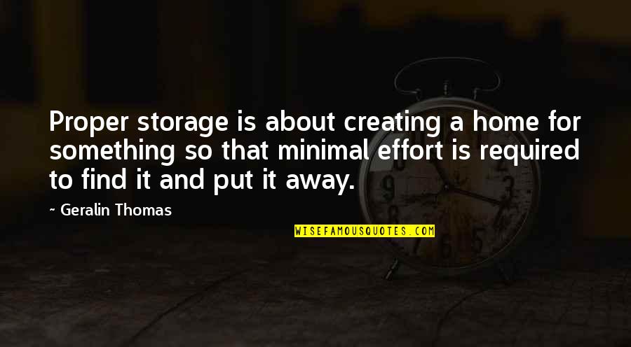 A For Effort Quotes By Geralin Thomas: Proper storage is about creating a home for