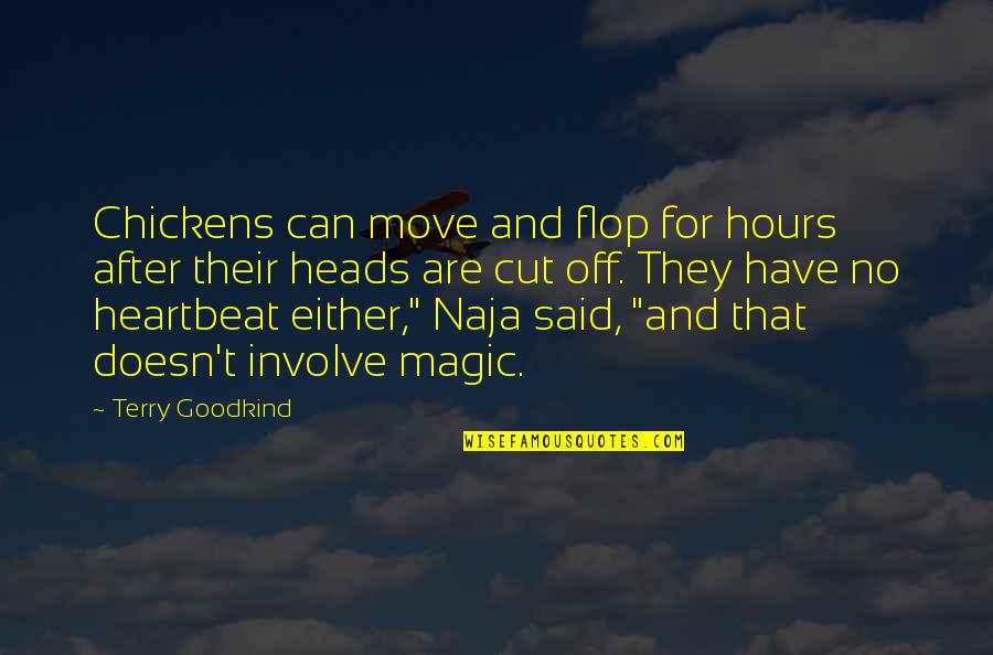 A Forever Bond Quotes By Terry Goodkind: Chickens can move and flop for hours after