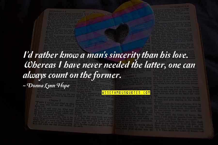 A Former Love Quotes By Donna Lynn Hope: I'd rather know a man's sincerity than his
