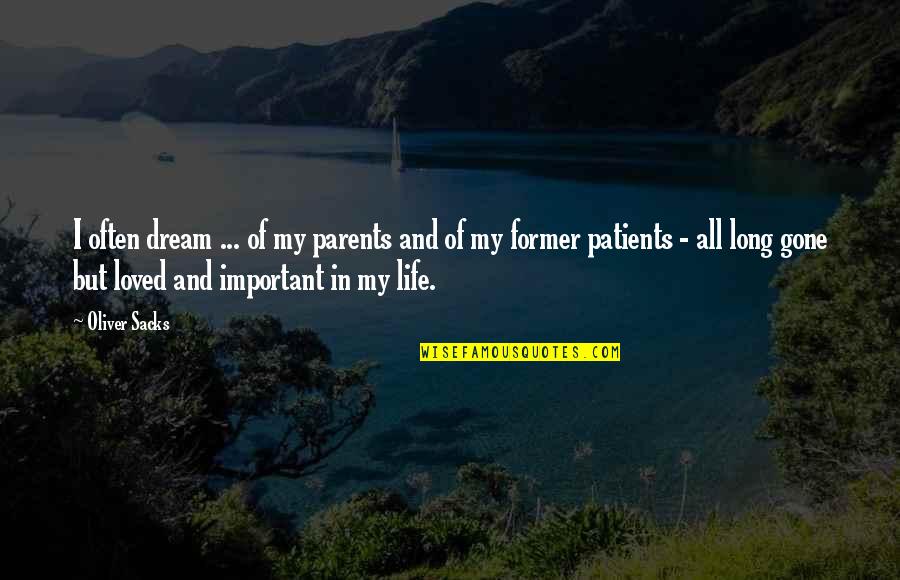 A Former Love Quotes By Oliver Sacks: I often dream ... of my parents and