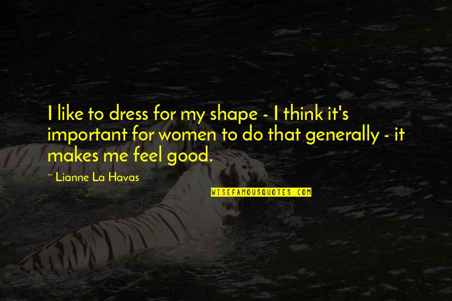 A Fresh Start In A Relationship Quotes By Lianne La Havas: I like to dress for my shape -