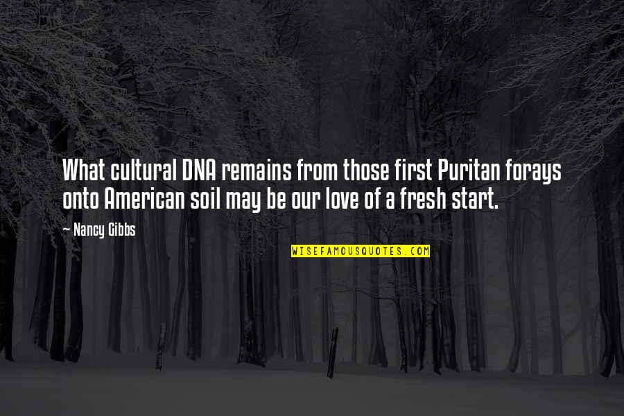 A Fresh Start Quotes By Nancy Gibbs: What cultural DNA remains from those first Puritan