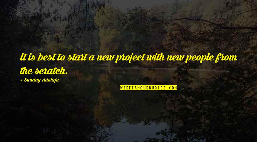 A Fresh Start Quotes By Sunday Adelaja: It is best to start a new project