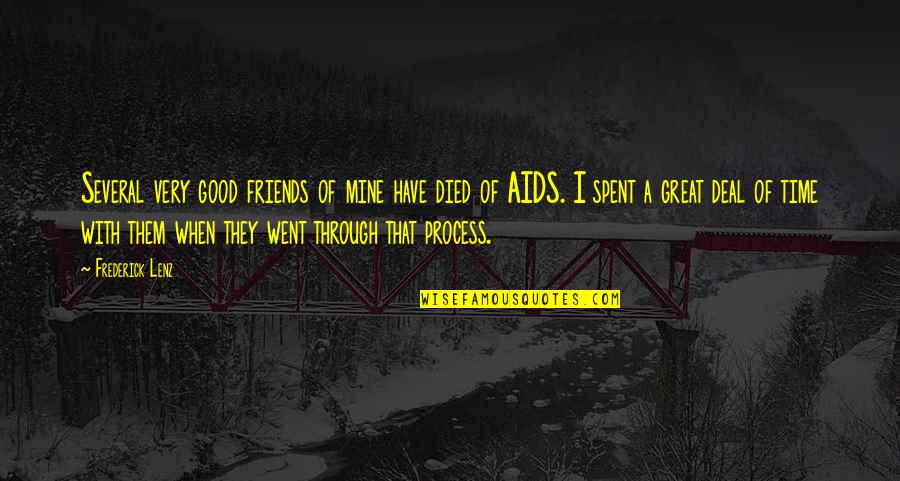 A Friend Died Quotes By Frederick Lenz: Several very good friends of mine have died A Friend Died Quotes By Frederick Lenz: Several very good friends of mine have died