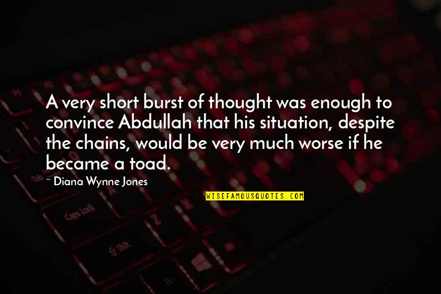 A Friend Hurting You Quotes By Diana Wynne Jones: A very short burst of thought was enough A Friend Hurting You Quotes By Diana Wynne Jones: A very short burst of thought was enough