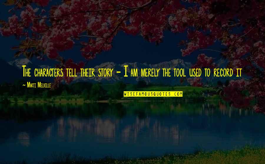 A Friend Is A Gift Quotes By Marti Melville: The characters tell their story - I am