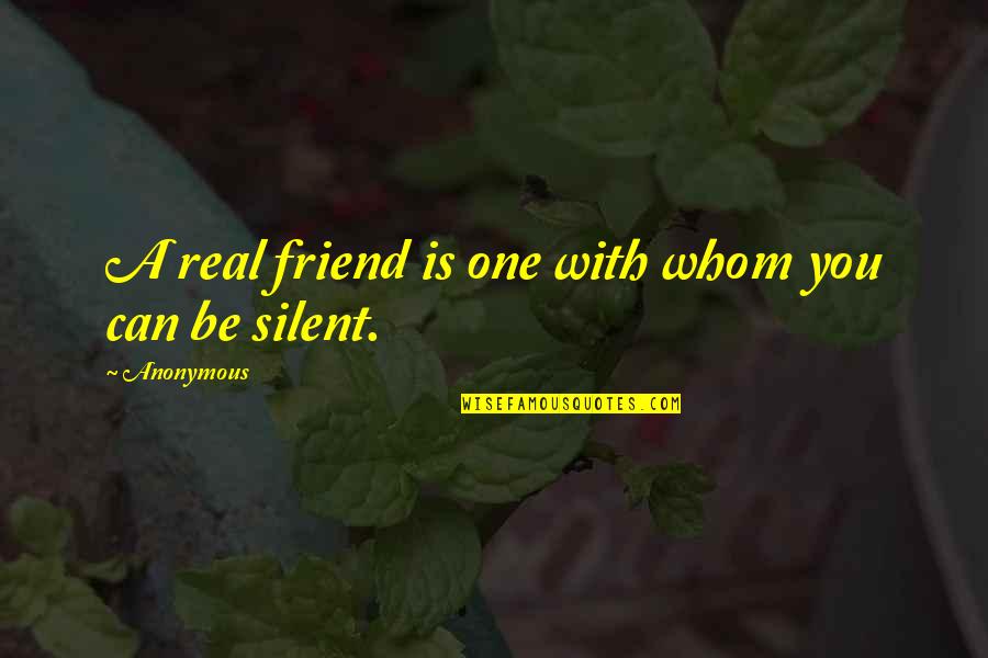 A Friend Is A Quotes By Anonymous: A real friend is one with whom you