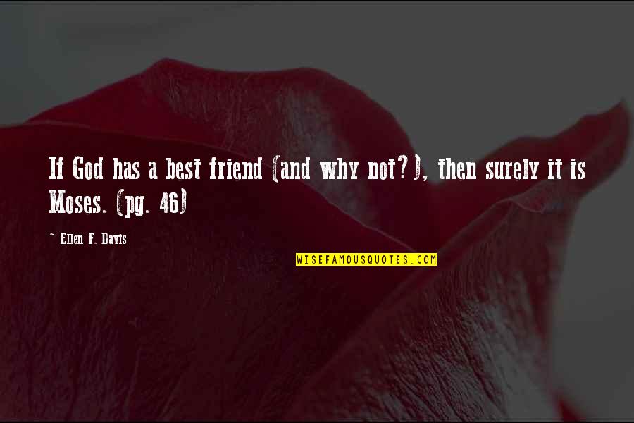 A Friend Is A Quotes By Ellen F. Davis: If God has a best friend (and why