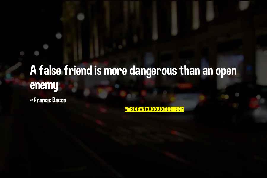 A Friend Is A Quotes By Francis Bacon: A false friend is more dangerous than an