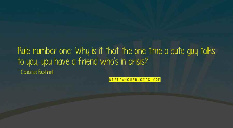 A Friend Is Quotes By Candace Bushnell: Rule number one: Why is it that the