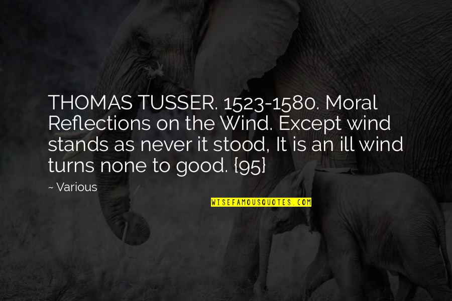 A Friend Leaving Quotes By Various: THOMAS TUSSER. 1523-1580. Moral Reflections on the Wind.