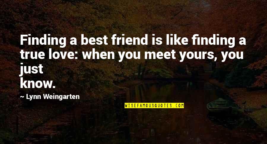 A Friend Like You Quotes By Lynn Weingarten: Finding a best friend is like finding a