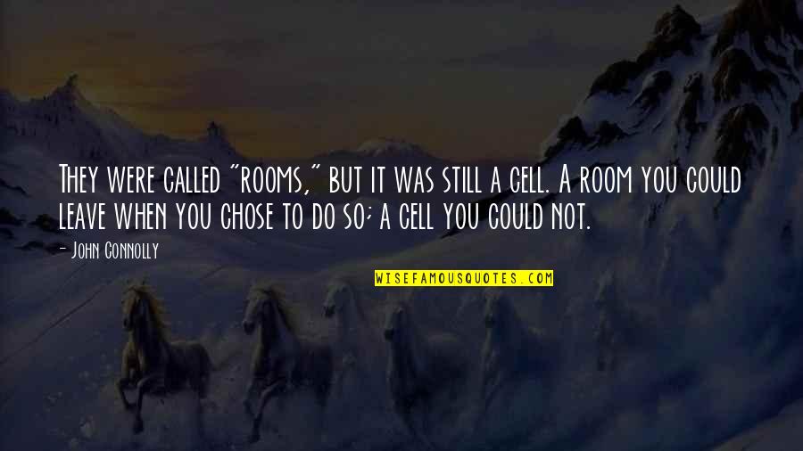 A Friend No Matter What Quotes By John Connolly: They were called "rooms," but it was still