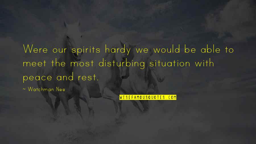 A Friend Who Has Passed Away Quotes By Watchman Nee: Were our spirits hardy we would be able