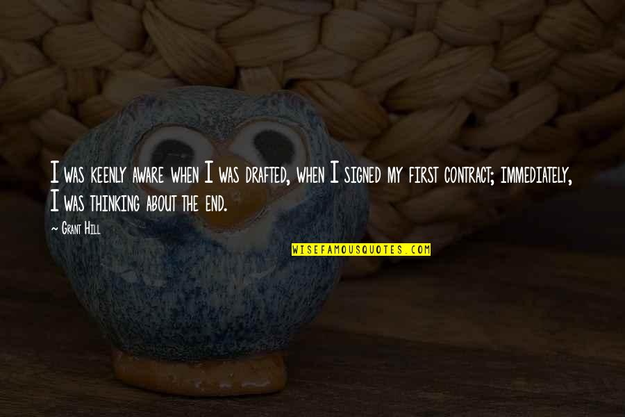A Friend You Miss Quotes By Grant Hill: I was keenly aware when I was drafted, A Friend You Miss Quotes By Grant Hill: I was keenly aware when I was drafted,