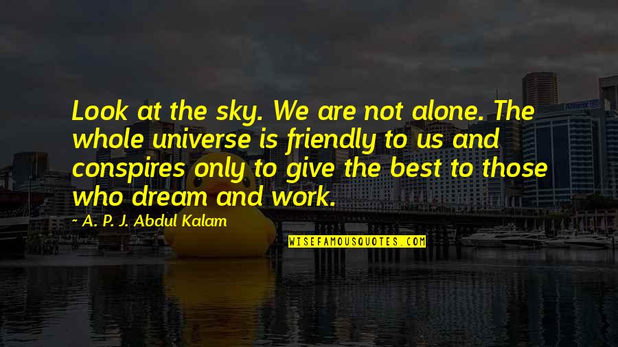 A Friendly Quotes By A. P. J. Abdul Kalam: Look at the sky. We are not alone.