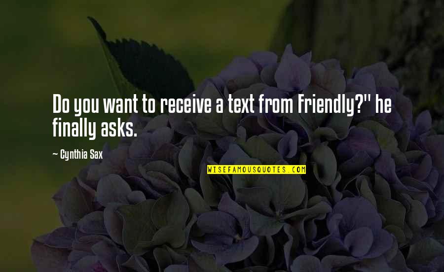 A Friendly Quotes By Cynthia Sax: Do you want to receive a text from