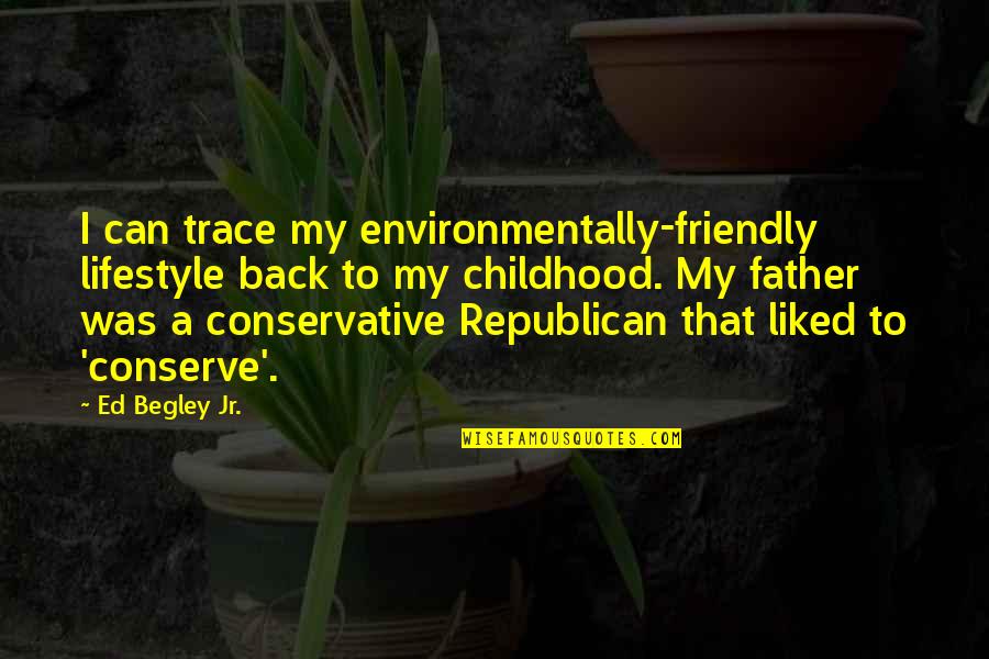 A Friendly Quotes By Ed Begley Jr.: I can trace my environmentally-friendly lifestyle back to