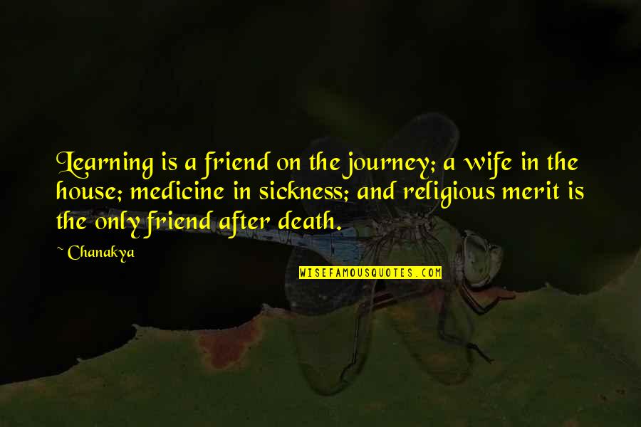 A Friend's Death Quotes By Chanakya: Learning is a friend on the journey; a