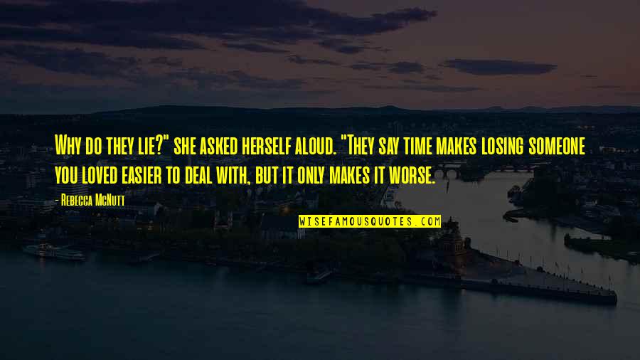 A Friend's Death Quotes By Rebecca McNutt: Why do they lie?" she asked herself aloud.