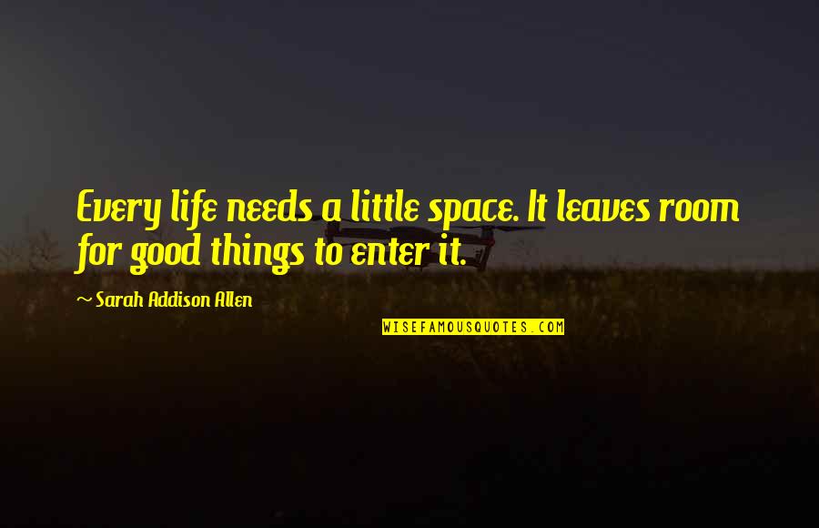 A Friendship Quotes By Sarah Addison Allen: Every life needs a little space. It leaves