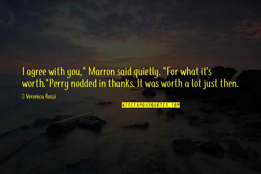 A Friendship Quotes By Veronica Rossi: I agree with you," Marron said quietly. "For