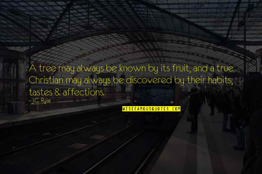 A Fruit Quotes By J.C. Ryle: A tree may always be known by its A Fruit Quotes By J.C. Ryle: A tree may always be known by its