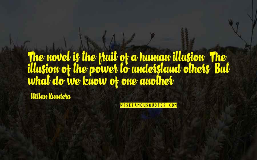 A Fruit Quotes By Milan Kundera: The novel is the fruit of a human A Fruit Quotes By Milan Kundera: The novel is the fruit of a human