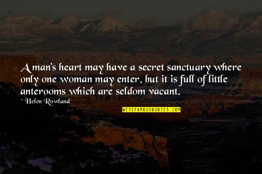 A Full Heart Quotes By Helen Rowland: A man's heart may have a secret sanctuary