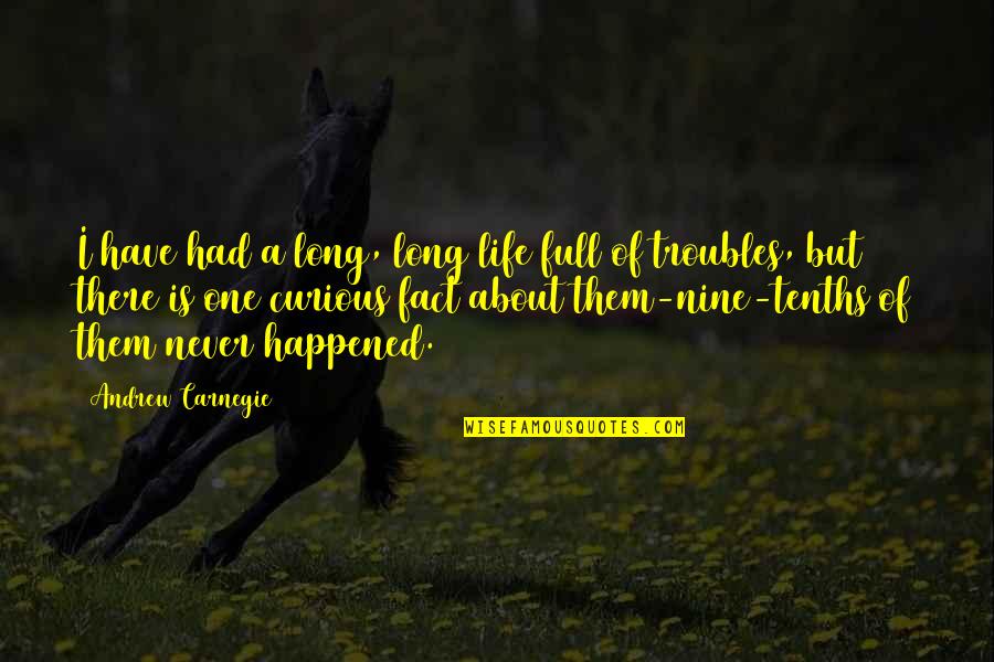 A Full Life Quotes By Andrew Carnegie: I have had a long, long life full