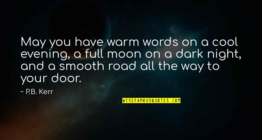 A Full Moon Quotes By P.B. Kerr: May you have warm words on a cool