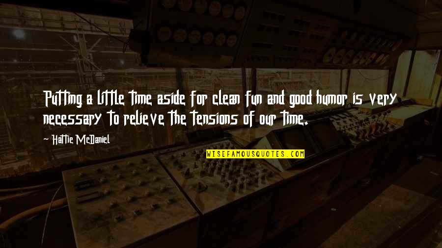 A Fun Time Quotes By Hattie McDaniel: Putting a little time aside for clean fun