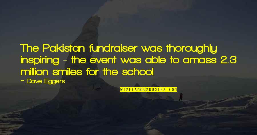 A Fundraiser Quotes By Dave Eggers: The Pakistan fundraiser was thoroughly inspiring - the