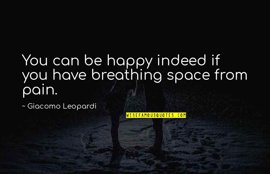 A G Deli Warren Nj Quotes By Giacomo Leopardi: You can be happy indeed if you have A G Deli Warren Nj Quotes By Giacomo Leopardi: You can be happy indeed if you have