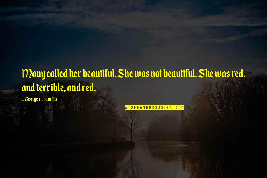 A Game Of Thrones Quotes By George R R Martin: Many called her beautiful. She was not beautiful.