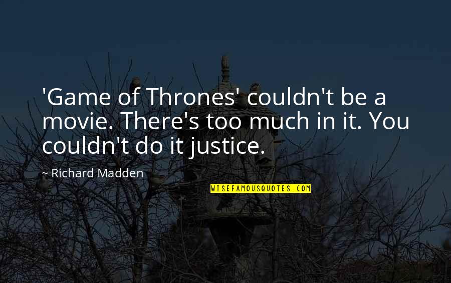 A Game Of Thrones Quotes By Richard Madden: 'Game of Thrones' couldn't be a movie. There's