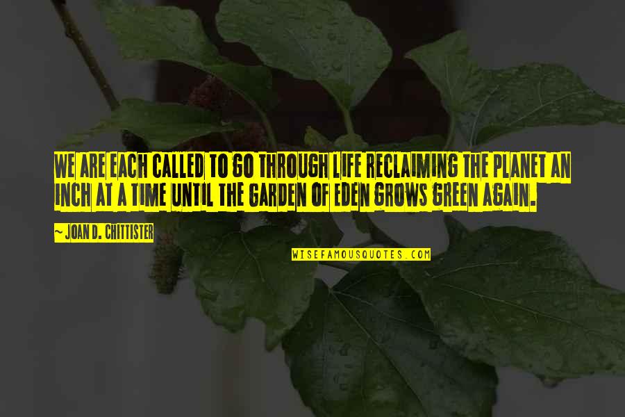 A Garden Quotes By Joan D. Chittister: We are each called to go through life