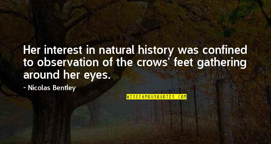 A Gathering Of Crows Quotes By Nicolas Bentley: Her interest in natural history was confined to