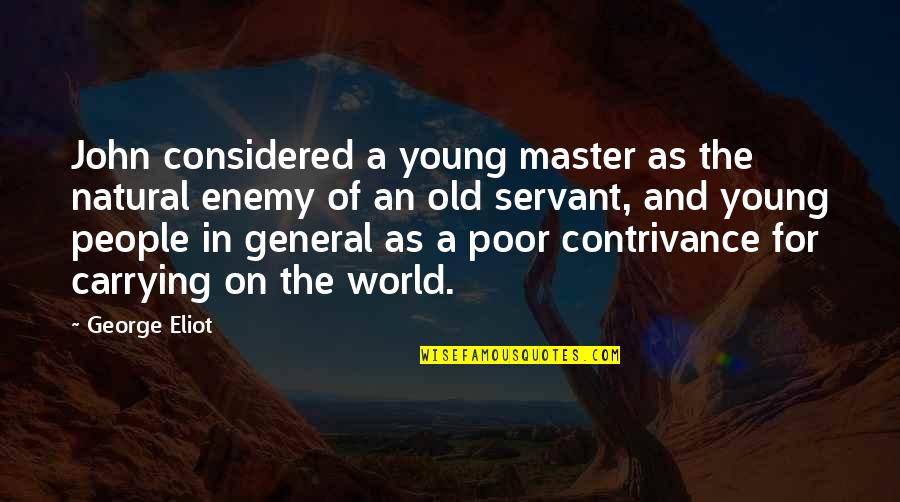 A General Quotes By George Eliot: John considered a young master as the natural