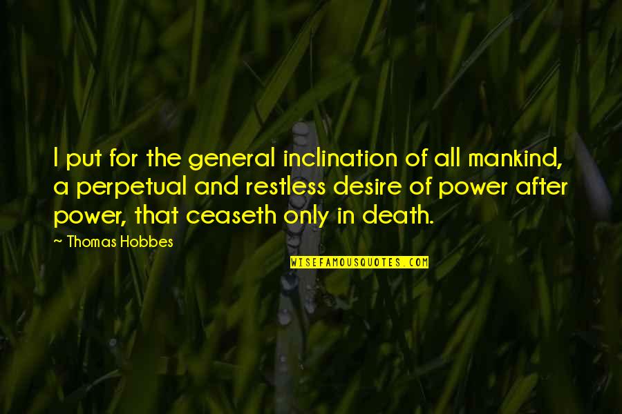 A General Quotes By Thomas Hobbes: I put for the general inclination of all