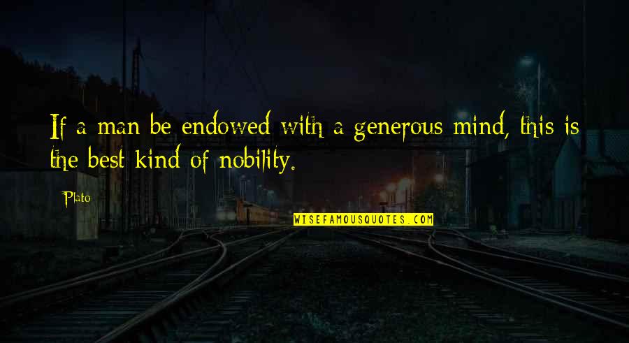 A Generous Man Quotes By Plato: If a man be endowed with a generous