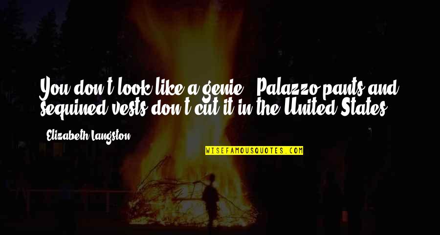 A Genie Quotes By Elizabeth Langston: You don't look like a genie.""Palazzo pants and A Genie Quotes By Elizabeth Langston: You don't look like a genie.""Palazzo pants and