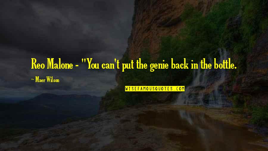 A Genie Quotes By Maer Wilson: Reo Malone - "You can't put the genie