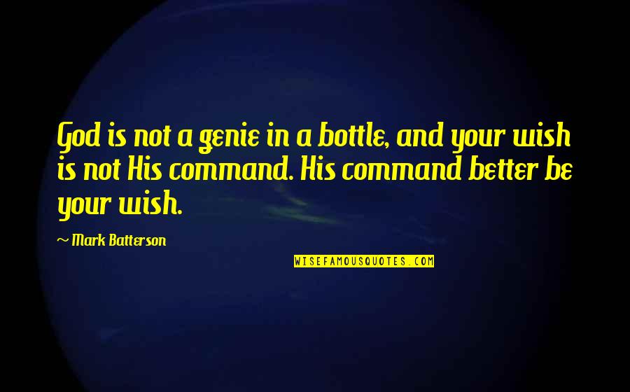 A Genie Quotes By Mark Batterson: God is not a genie in a bottle, A Genie Quotes By Mark Batterson: God is not a genie in a bottle,